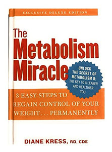 The Metabolism Miracle: 3 Easy Steps to Regain Control  of Your Weight Permanently
