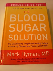 The Blood Sugar Solution: The Ultrahealthy Program for Losing Weight, Preventing Disease, and Feeling Great Now!