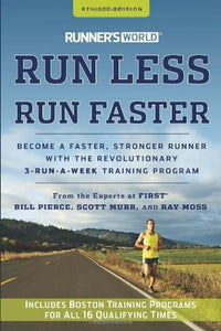 Runner's World Run Less, Run Faster Become a Faster, Stronger Runner with the Revolutionary 3-Run-A-Week Training Program
