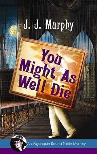 You Might as Well Die (Algonquin Round Table Mysteries)