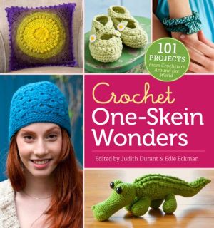 Crochet One-Skein Wonders®: 101 Projects from Crocheters around the World