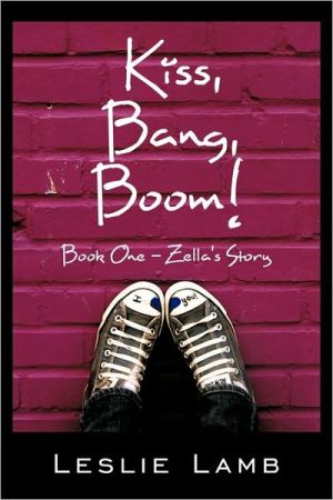 Kiss, Bang, Boom!: Book One - Zella's Story