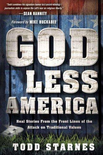 God Less America: Real Stories From the Front Lines of the Attack on Traditional Values