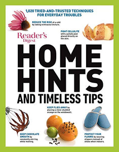 Home Hints and Timeless Tips: More than 3,000 Tried-and-Trusted Techniques for Smart Housekeeping, Home Cooking, Beauty and Body Care, Natural Remedies, Home Style and Comfort, and Easy Gardening