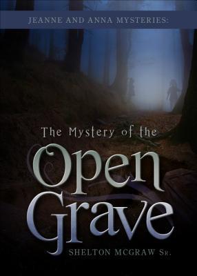 Jeanne and Anna Mysteries: The Mystery of the Open Grave