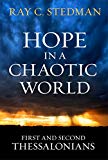 Hope in a Chaotic World: First and Second Thessalonians