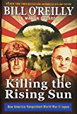 Killing the Rising Sun: How America Vanquished World War II Japan (Bill O'Reilly's Killing Series)