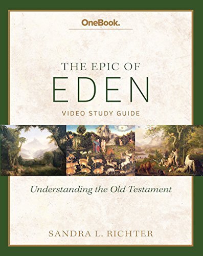 Epic of Eden: Understanding the Old Testament Study Guide by Sandra Richter (2014-05-04)