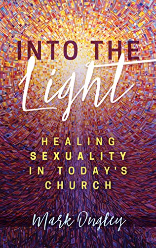 Into the Light: Healing Sexuality in Today's Church, Softcover