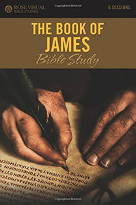 The Book of James - Rose Visual Bible Studies