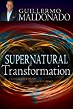 Supernatural Transformation: Change Your Heart into God's Heart
