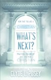 Now That You Are a Christian, What's Next?