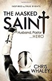 The Masked Saint: Husband, Pastor, Hero