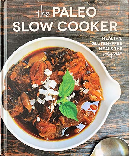 the paleo slow cooker , healthy gluten free meals the easy way