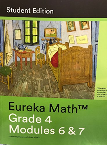 Eureka Math - a Story of Units Grade 4 Student Edition Book #4 (Modules 6 And 7) Grade 4 Student Edition Book #4 (Modules 6 And 7)