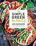 Simple Green Meals: 100+ Plant-Powered Recipes to Thrive from the Inside Out: A Cookbook