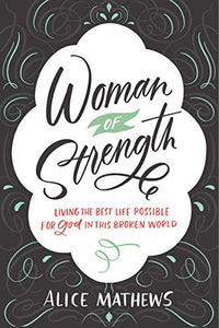 Woman of Strength: Living the Best Life Possible for God in This Broken World