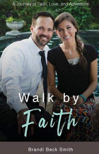 Walk by Faith: A Journey of Faith, Love, and Adventure