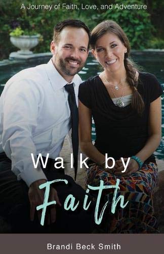 Walk by Faith: A Journey of Faith, Love, and Adventure