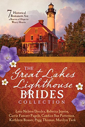 The Great Lakes Lighthouse Brides Collection: 7 Historical Romances Are a Beacon of Hope to Weary Hearts