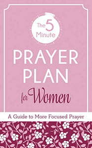 The 5-Minute Prayer Plan for Women: A Guide to More Focused Prayer