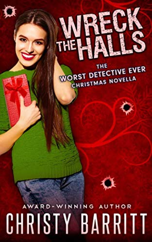 Wreck the Halls: a Worst Detective Ever Christmas novella (The Worst Detective Ever)