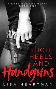 High Heels and Handguns (A Kate Howard Novel, Book One)