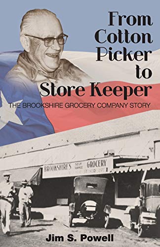 From Cotton Picker to Store Keeper: The Brookshire Grocery Company Story