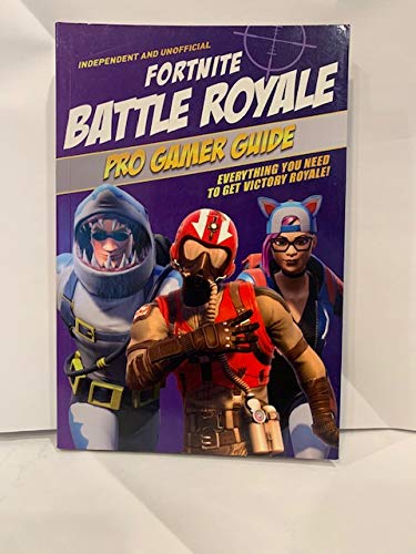 Fortnite Battle Royale Pro Gamer Guide