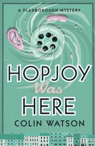 Hopjoy Was Here (A Flaxborough Mystery) (Volume 3)