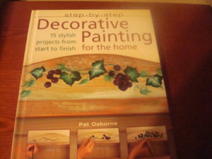 Step-by-Step Decorative Painting for the Home: 15 Stylish Projects From Start to Finish