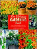 The Ultimate Gardening Book: Over 1,000 Inspirational Ideas and Practical Tips to Transform Your Garden