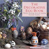 The Decorative Egg Book: Twenty Charming Ideas for Creating Beautiful Displays