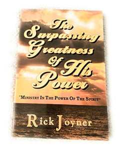 The surpassing greatness of His power: Ministry in the power of the Spirit