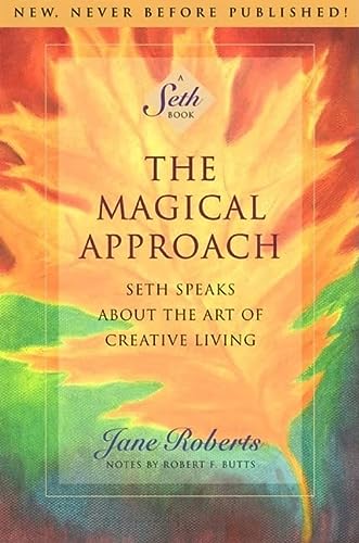 The Magical Approach: Seth Speaks About the Art of Creative Living (A Seth Book)