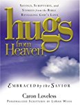 Hugs From Heaven Embraced By the Savior