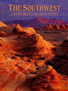 The Southwest: A Pictorial History of the Land and Its People