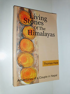 Living Stones of the Himalayas: Adventures of an American Couple in Nepal