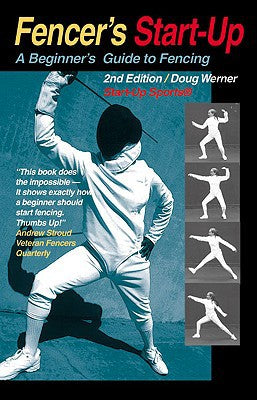 Fencer's Start-Up: A Beginner's Guide to Fencing (Start-Up Sports series)