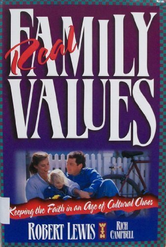 Real Family Values: Leading Your Family into the Twenty-First Century with Clarity and Conviction