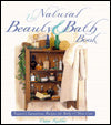 The Natural Beauty & Bath Book: Nature's Luxurious Recipes for Body & Skin Care