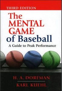 The Mental Game of Baseball: A Guide to Peak Performance