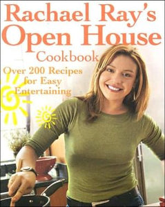 Rachael Ray's Open House Cookbook: Over 200 Recipes for Easy Entertaining