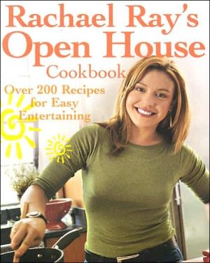 Rachael Ray's Open House Cookbook: Over 200 Recipes for Easy Entertaining