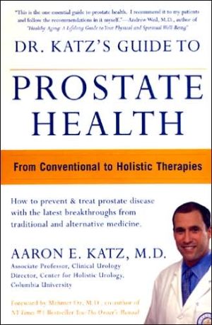 Dr. Katz's Guide to Prostate Health: From Conventional to Holistic Therapies