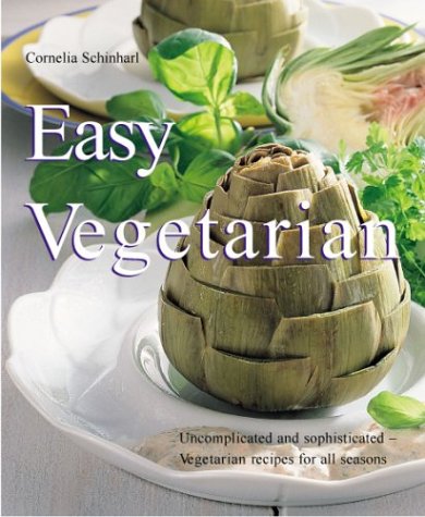 Easy Vegetarian: Uncomplicated and Sophisticated Vegetarian Recipes for All Seasons (Quick & Easy)