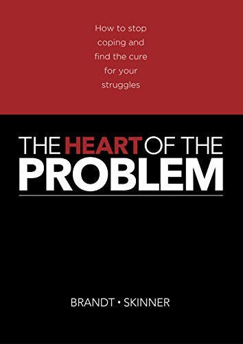 Heart of Th Problem : How to Stop Coping and Find the Cure for Your Struggles