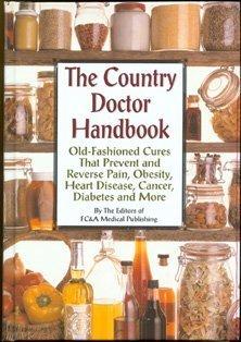 The Country Doctor Handbook: Old-fashioned Cures That Prevent Pain, Obsesity, Heart Disease, Cancer, Diabetes and More