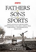 Fathers & Sons & Sports: Great Writing by Buzz Bissinger, John Ed Bradley, Bill Geist, Donald Hall, Mark Kriegel, Norman Maclean, and Others