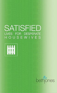 Satisfied Lives For Desperate Housewives (Bite Sized Bible Studies)